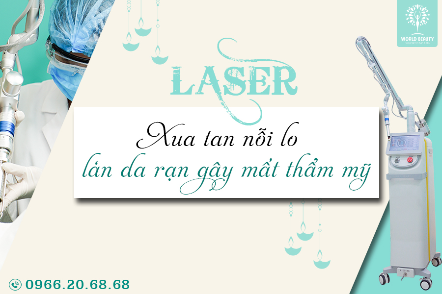 LASER – XUA TAN NỖI LO LÀN DA RẠN MẤT THẨM MỸ